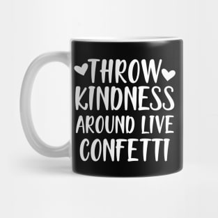 Teacher - Throw kindness around live confetti w Mug